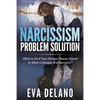 Narcissism Problem Solution: What to Do if Your Partner, Parent, Friend or Work Colleague is a Narcissist? - Paperback