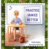 Practice Makes Better - Hardcover