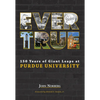 Ever True: 150 Years of Giant Leaps at Purdue University - Hardcover