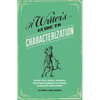 A Writer's Guide to Characterization: Archetypes, Heroic Journeys, and Other Elements of Dynamic Character Development - Paperback
