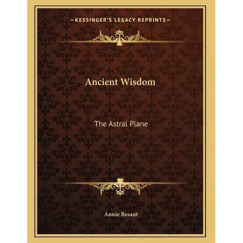 Ancient Wisdom: The Astral Plane - Paperback