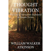 Thought Vibration (Deluxe Edition): The Law of Attraction Explained in Simple Terms - Paperback