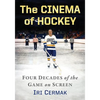 The Cinema of Hockey: Four Decades of the Game on Screen - Paperback