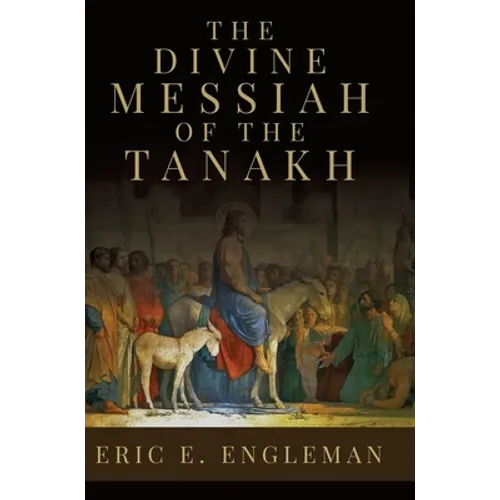 The Divine Messiah of the Tanakh - Hardcover
