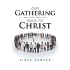Our Gathering Back to Christ - Paperback