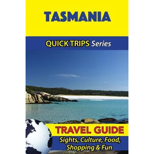 Tasmania Travel Guide (Quick Trips Series): Sights, Culture, Food, Shopping & Fun - Paperback