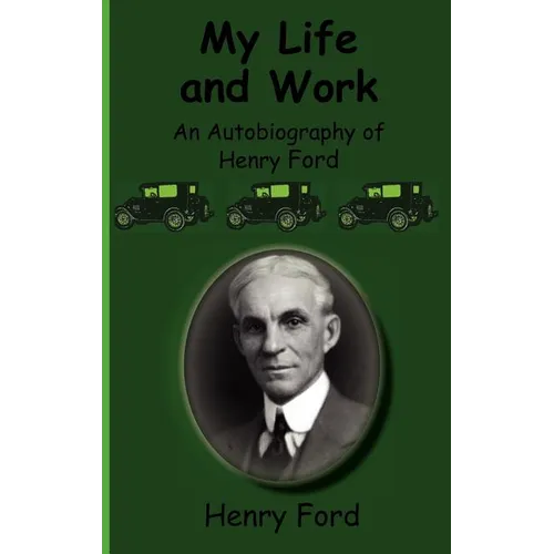My Life and Work-An Autobiography of Henry Ford - Hardcover