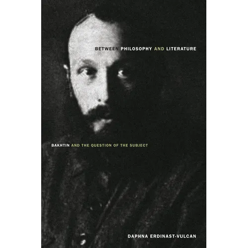 Between Philosophy and Literature: Bakhtin and the Question of the Subject - Paperback