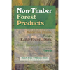 Non-Timber Forest Products: Medicinal Herbs, Fungi, Edible Fruits and Nuts, and Other Natural Products from the Forest - Paperback