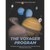 The Voyager Program: The History and Legacy of NASA's First Probes that Traveled to the Outer Solar System - Paperback