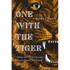 One with the Tiger: Sublime and Violent Encounters Between Humans and Animals - Paperback