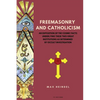 Freemasonry and Catholicism: An Exposition of the Cosmic Facts Underlying These Two Great Institutions as Determined by Occult Investigation (Easy to - Paperback