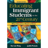 Educating Immigrant Students in the 21st Century: What Educators Need to Know - Paperback