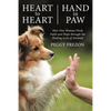 Heart to Heart, Hand in Paw: How One Woman Finds Faith and Hope Through the Healing Love of Animals - Paperback