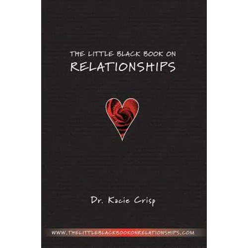 The Little Black Book On Relationships: How to Create a Relationship That's Easy and Fun - Paperback