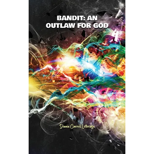 Bandit: an Outlaw for God - Hardcover