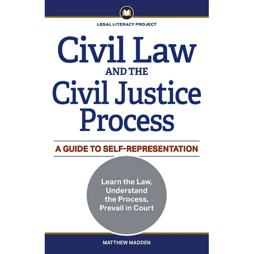 Civil Law and the Civil Justice Process: A Guide to Self-Representation - Paperback
