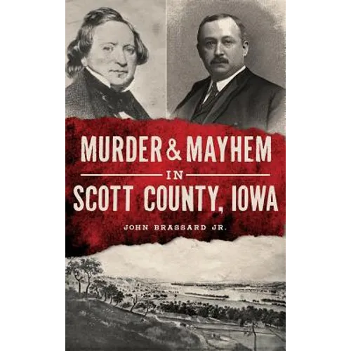 Murder & Mayhem in Scott County, Iowa - Hardcover