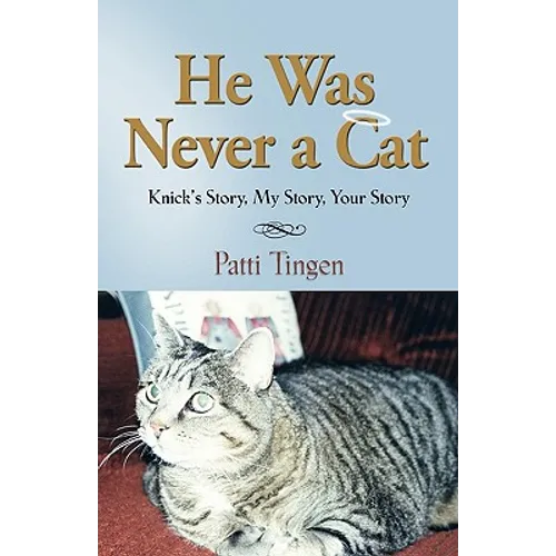 He Was Never a Cat: Knick's Story, My Story, Your Story - Paperback