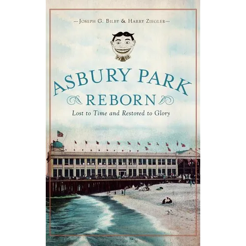 Asbury Park Reborn: Lost to Time and Restored to Glory - Hardcover