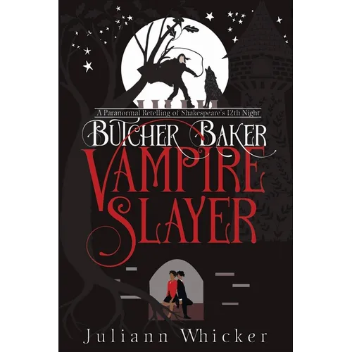 Butcher, Baker, Vampire Slayer: A Retelling of Shakespeare's Twelfth Night - Paperback