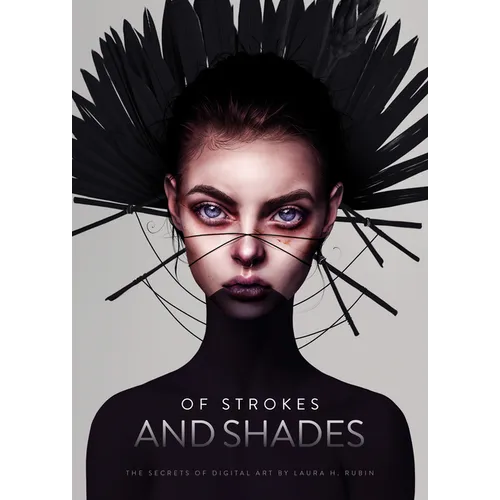 Of Strokes & Shades: The Secrets of Digital Art by Laura H. Rubin - Hardcover