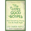 The Very Good Gospel: How Everything Wrong Can Be Made Right - Paperback