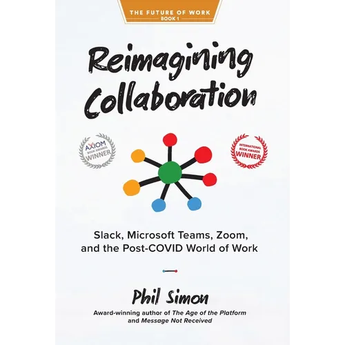 Reimagining Collaboration: Slack, Microsoft Teams, Zoom, and the Post-COVID World of Work - Hardcover