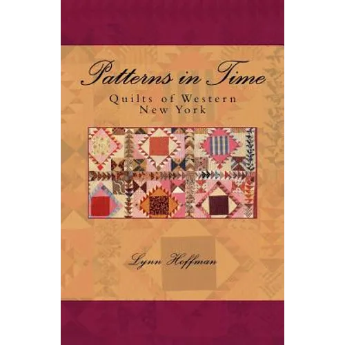 Patterns in Time: Quilts of Western New York - Paperback