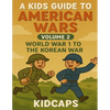 A Kids Guide to American wars - Volume 2: World War 1 to The Korean War - Paperback