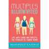 Multiples Illuminated: Life with Twins and Triplets, the Toddler to Tween Years - Paperback