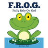 F.R.O.G.: Fully Rely On God - Paperback