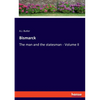 Bismarck: The man and the statesman - Volume II - Paperback