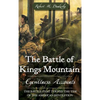The Battle of Kings Mountain: Eyewitness Accounts - Hardcover