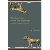 We Become What We Worship: A Biblical Theology of Idolatry - Paperback