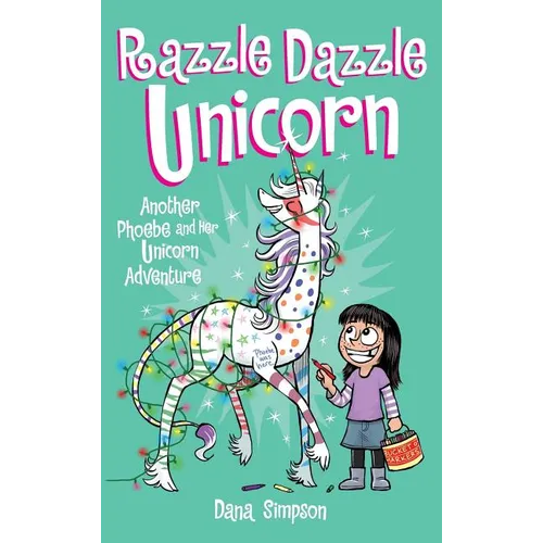 Razzle Dazzle Unicorn: Another Phoebe and Her Unicorn Adventure - Hardcover