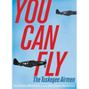 You Can Fly: The Tuskegee Airmen - Paperback