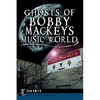 Ghosts of Bobby Mackey's Music World - Paperback
