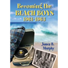 Becoming the Beach Boys, 1961-1963 - Paperback
