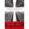 Urban Ministry: The Kingdom, the City & the People of God - Paperback