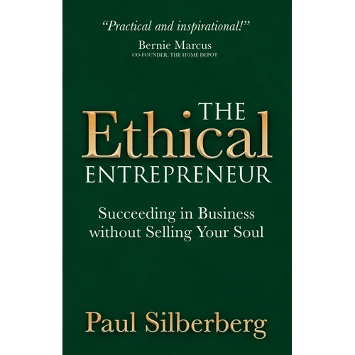 The Ethical Entrepreneur: Succeeding in Business Without Selling Your Soul - Paperback