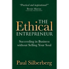 The Ethical Entrepreneur: Succeeding in Business Without Selling Your Soul - Paperback