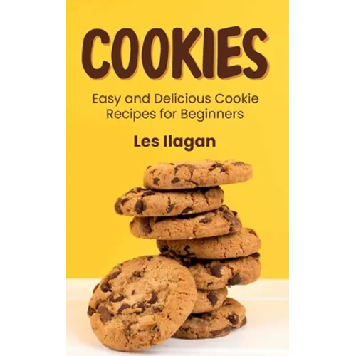Cookies: Easy and Delicious Cookie Recipes for Beginners - Paperback