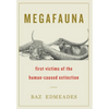 Megafauna: First Victims of the Human-Caused Extinction - Hardcover