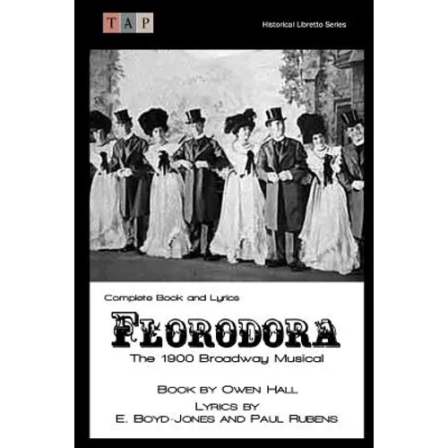Florodora: The 1900 Broadway Musical: Complete Book and Lyrics - Paperback