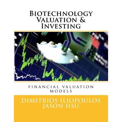 Biotechnology Valuation & Investing: Biotech Valuation & Investing - Paperback