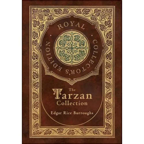 The Tarzan Collection (5 Novels): Tarzan of the Apes, The Return of Tarzan, The Beasts of Tarzan, The Son of Tarzan, and Tarzan and the Jewels of Opar - Hardcover