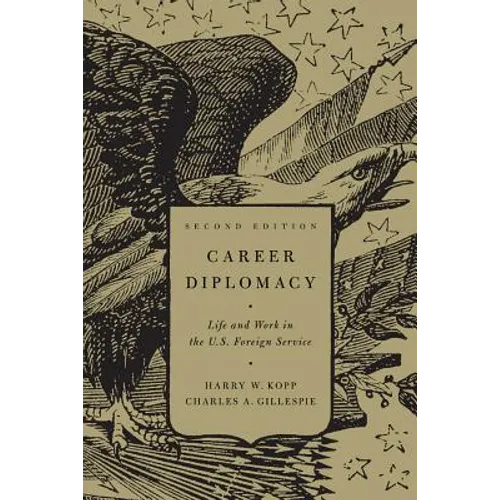 Career Diplomacy: Life and Work in the U.S. Foreign Service, Second Edition - Paperback
