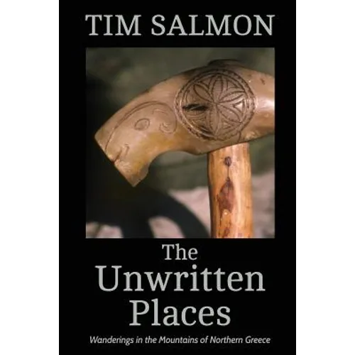 The Unwritten Places: Wanderings in the Mountains of Northern Greece - Paperback