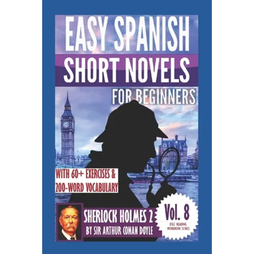 Sherlock Holmes 2: Easy Spanish Short Novels for Beginners: With 60+ Exercises & 200-Word Vocabulary (Learn Spanish) - Paperback